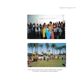 Agitação e Propaganda - 46




Duas versões da intervenção A luta do camponês contra o agronegócio.
       Na segunda, com utilização de bonecos gigantes.
 