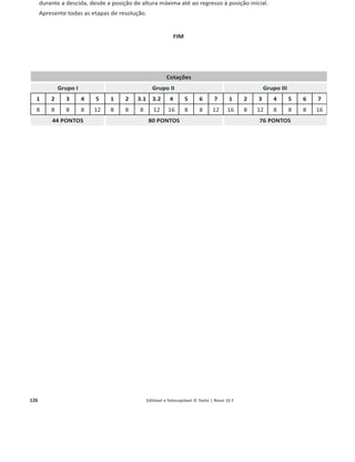 122 Editável e fotocopiável © Texto | Novo 10 F
4.2. ܹி
Ԧ౤ ౥ ౙ౥౤౩౛౨౬౗౪౟౬౗౩
୆՜େ
= ܹி
Ԧ౨౛౩౫ౢ౪౗౤౪౛
୆՜େ
െ ܹி
Ԧౙ౥౤౩౛౨౬౗౪౟౬౗౩
୆՜େ
= ȟ‫ܧ‬ୡ െ ൫െȟ‫ܧ‬୮൯ = ȟ‫ܧ‬୫ = ‫ܧ‬୫,େ െ ‫ܧ‬୫,୆ = ‫ܧ‬୫,ୱ୭୪୭ െ ‫ܧ‬୫,୅ uma vez que de A para B a
energia mecânica é constante (‫ܧ‬m,B = ‫ܧ‬m,A) e também é constante de C até ao solo (‫ܧ‬m,C = ‫ܧ‬m,solo).
ܹி
Ԧ ‘…‘•‡”˜ƒ–‹˜ƒs
୆՜େ
= ቀ
ଵ
ଶ
݉‫ݒ‬ୱ୭୪୭
ଶ
+ 0ቁ െ (0 + ݄݉݃୲୭୲ୟ୪) = ݉ ቀ
ଵ
ଶ
‫ݒ‬ୱ୭୪୭
ଶ
െ ݄݃୲୭୲ୟ୪ቁ = 0,042 × (0,5 × 4, 6ଶ െ 10 × 1,262) = െ8,6 × 10ିଶ J ou
ܹ‫ܨ‬
ሬԦ ‘ …‘•‡”˜ƒ–‹˜ƒ•
B՜C
= ൬
1
2
݉‫ݒ‬solo
2
+ 0൰ െ ൬
1
2
݉‫ݒ‬B
2
+ ݄݉݃B൰ = (0,5 × 0,042 × 4, 62
െ 0,5 × 0,042 × 1, 82
െ 0,042 × 10 × 1,10) =
= െ8,6 × 10ିଶ
J.
Grupo II
1. Para os três condutores a temperatura constante, a corrente elétrica é diretamente proporcional à diferença de potencial elétrico aos
seus terminais, ou seja, a sua resistência é constante.
2. (D) [ܴ୅ =
௎
୍
=
ଵ଴ ୚
଴,ସ଴଴ ୅
= 25 ȳ; ܴ୆ =
௎
୍
=
ଵହ ୚
଴,ଷ଴଴୅
= 50 ȳ; logo ܴB = 2ܴA. A resistência é inversamente proporcional à área de secção
reta, ܵ, portanto, ܵ୆ =
ଵ
ଶ
ܵ୅. Dado que a secção reta varia com o quadrado do raio conclui-se que ‫ݎ‬୆ =
ଵ
ξଶ
‫ݎ‬୅.]
3. A resistência do condutor C pode ser determinada a partir do gráfico: ܴେ =
௎
୍
=
ଶ଴ ୚
଴,ଶ଴଴ ୅
= 100 ȳ.
A energia fornecida pelo gerador é a dissipada na resistência ‫ܧ‬ = ܲȟ‫ݐ‬ = ܷIȟ‫ݐ‬ = ܷ
௎
ோ
ȟ‫ݐ‬ =
ଵ଴మ
ଵ଴଴
× (15 × 60) = 9,0 × 10ଶ
J.
Grupo III
1. Enquanto a temperatura do refrigerante aumenta, a sua energia interna também. Logo, a energia absorvida, num certo intervalo de
tempo, tem de ser maior do que a energia emitida.
2. (A) [ܳ = ݉ܿȟܶ = 337 × 10ିଷ kg × 4,2 × 10ଷ J kgିଵ °Cିଵ × 14,5 °C = 337 × 10ିଷ × 4,2 × 10ଷ × 14,5 J.]
3. Quando a temperatura estabiliza a potência emitida como radiação tem de ser igual à absorvida.
Potência da radiação que incide sobre a lata: ܲ୲୭୲ୟ୪ = ‫ܧ‬୰‫ܣ‬ = 5,0 × 10ଶ W mିଶ × 1,5 × 10ଶ × 10ିସ mଶ = 7,5 W.
Potência absorvida que deve coincidir com a emitida: ܲୣ୫୧୲୧ୢୟ = ܲୟୠୱ୭୰୴୧ୢୟ = 0,60 × ܲ୲୭୲ୟ୪ = 0,60 × 7,5 = 4,5 W.
 