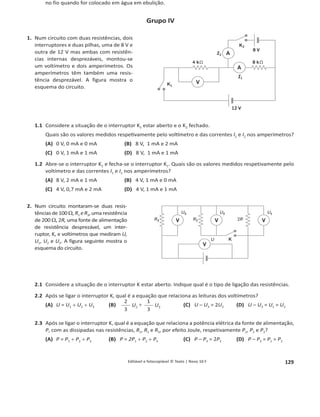 125
1.4.1 Editável e fotocopiável © Texto | Novo 10 F
Grupo III
Uma menina atira verticalmente para cima uma bola de praia, de massa 81,3 g
e diâmetro 37,2 cm, com uma velocidade de módulo 6,20 m sоϭ
, a partir de uma
posição a 1,00 m do solo. Depois de subir até uma altura máxima de 2,69 m em
relação ao solo, a bola desce, passando pela posição inicial com uma energia
cinética de 0,82 J.
A força de resistência do ar no movimento da bola de praia não é desprezável.
Na medição da energia potencial gravítica do sistema bola de praia  Terra tome
como referência o nível do solo.
1. Mostre que a força de resistência do ar não é desprezável. Apresente todas
as etapas de resolução.
2. Indique o trabalho da força conservativa exercida sobre a bola em todo o
percurso de subida e descida para a posição inicial.
3. Determine o módulo da velocidade da bola quando, na descida, volta a pas-
sar pela posição inicial.
4. Selecione o gráfico que pode representar a energia mecânica do sistema bola de praia  Terra, Em, em função
do tempo, t.
Em
t
Em
t
Em
t
Em
t
(B)
(A) (D)
(C)
5. Selecione o gráfico da energia potencial gravítica do sistema bola de praia  Terra, Ep, em função da altura h
em relação ao solo.
Ep
h
Ep
h
Ep
h
Ep
h
(B)
(A) (D)
(C)
6. A percentagem de energia mecânica do sistema bola de praia  Terra dissipada no movimento de subida da
bola até atingir a altura máxima, em relação à energia cinética inicial, é:
(A)
10 u 1,69
u 100%
0,5 u 6,22
(B)
0,5 u 6,22
u 100%
10 u 1,69
(C)
冢1 –
10 u 1,69
冣u 100%
0,5 u 6,22
(D)
冢1 –
0,5 u 6,22
冣u 100%
10 u 1,69
1,00 m
2,69 m
 