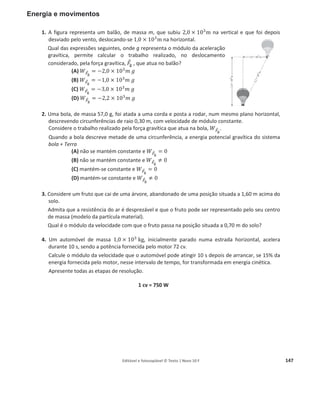 143
1.4.1 Editável e fotocopiável © Texto | Novo 10 F
Teste 3 – Energia, fenómenos térmicos e radiação
Grupo I
1.
1.1 A situação (I). 关A temperatura aumenta quer à superfície quer no fundo.兴
1.2 (A) 关A água tem uma baixa condutividade térmica. Se a água fosse um bom condutor térmico, o aumento de temperatura no fundo
e à superfície seria semelhante em ambas as situações.兴
1.3 No gráfico (I) há aumento de temperatura à superfície e no fundo, mas no gráfico (II) o aumento só se verifica à superfície. Então, o
fenómeno que conduz ao aquecimento da água não deve ser a condução térmica mas sim a convecção.
Na convecção, as partes da água a temperatura mais elevada ficam menos densas e sobem, e o movimento contrário acontece com as
partes de água a temperaturas menores, porque são mais densas. Como na situação (I) o aquecimento se dá no fundo, a água aí aquece
e sobe, e como desce água mais fria, a temperatura no fundo vai-se mantendo. As correntes de convecção resultam da repetição destes
movimentos de massas e, quando começam a ser significativas, o aumento de temperatura no fundo e à superfície deve ser idêntico.
Isso verifica-se no gráfico (I) após os 200 s, onde as variações de temperatura nas duas posições são idênticas. Isto dá indicação de que a
energia absorvida por unidade de tempo à superfície e no fundo é semelhante.
1.4 T = 27  273 = 300 K.
1.5 Do gráfico: por estimativa, t = 150 s e temperatura de 28,0 °C; t = 500 s e temperatura de 31,5 °C; Energia fornecida
E = P¨t = 10 u (500 – 150) = 3500 J; c =
E
m¨T
=
3500
0,220 u (31,5 – 28,0)
= 4,5 u 103
J kg–1
°C–1
.
2. (D) 关Num processo real o rendimento pode aproximar-se de 1.兴
3. (B) 关Para o mesmo material, a maior temperatura corresponde maior energia cinética das suas partículas. A temperatura de equilí-
brio é inferior a 60 °C, porque (I) tem maior massa.兴
4.
4.1 (A) 关Quando a temperatura do sistema está abaixo da ambiente a energia flui para o sistema, e o inverso se verifica quando a
temperatura do sistema é maior do que a do ambiente.兴
4.2 Baixa condutividade térmica.
4.3 (B) 关E = m'h e massa deve estar em kg.兴
4.4 Lei de Conservação de Energia ou Primeira Lei da Termodinâmica.
4.5 Energia cedida pelo vapor quando condensa (mantendo a temperatura de 100 °C): E1 = 0,00817 u ¨h.
Energia recebida pela água ao aquecer: E2 = mc¨T = 0,23030 u 4,18 u 103
u (29,8 – 9,3) = 19734 J.
Energia cedida pela água ao arrefecer dos 100 °C para a temperatura final: E3 = –mc¨T = 0,00817 u 4,18 u 103
u (100 – 29,8) = 2397,4 J.
Balanço energético E1  E3 = E2 œ 0,00817 u ¨h  E3 = E2 Ÿ ¨h =
E2
– E3
0,00817
=
19734,4 – 2397,4
0,00817
= 2,12 u 106
J kg–1
Erro percentual =
2,25 u 106
– 2,12 u 106
2,25 u 106
u 100 = 5,8 %.
5. (B) 关Nos fluidos predomina a convecção, nos sólidos a condução, e os corpos a temperatura elevadas emitem muita radiação.兴
Grupo II
1. A construção de canhões foi o motivo da experiência de Thompson. Nessa construção, ele observou que a fricção das bocas, na
perfuração do metal, aquecia tanto o metal que ele tinha de ser arrefecido com água. O aquecimento resultava do movimento das
brocas e das forças de fricção, então, por isso, esse aquecimento não poderia resultar de uma substância que se transferia. O calor não
era uma substância mas sim o resultado de um processo de transferência de energia, tal como o era o trabalho de uma força.
2. (A)
Grupo III
1.
1.1 0,8 V.
1.2 A potência máxima do módulo é P = 105 mW = 105 u 10оϯ
W.
A potência incidente é Pinc = Er u A = 225 u 33,5 u 10–4
= 0,7538 W = 754 u 10–3
W.
O rendimento é Ș =
P
Pinc
u 100 =
105 u 10–3
754 u 10–3
u 100 = 13,9%.
1.3 A energia consumida é 50 W h.
A energia fornecida por um módulo é E = P u ¨t = 105 u 10–3
u 2 = 210 u10–3
W h.
O número de módulos é N =
50
210 u 10–3
= 238; A área necessária é A = N u A1 = 238 u 33,5 u 10–4
= 0,80 m2
.
2.
2.1 (C)
 