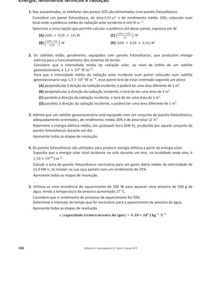 162 Editável e fotocopiável © Texto | Novo 10 F
O que pode concluir-se acerca da relação entre cada uma das grandezas calculadas e a
distância percorrida, apenas com base nos resultados registados na tabela?
c) Numa segunda série de ensaios, os alunos colocaram
sobrecargas sobre o paralelepípedo e abandonaram
esses conjuntos sempre no mesmo ponto do plano.
Admita que os alunos abandonaram os conjuntos
paralelepípedo + sobrecarga num ponto situado a
uma altura de 47,00 cm em relação à base do plano,
de modo que esses conjuntos percorressem uma distância de 125,00 cm até ao final do
plano, como esquematizado na figura.
Num dos ensaios, usaram um conjunto paralelepípedo + sobrecarga de massa 561,64 g,
tendo verificado que este conjunto chegava ao final do plano com uma velocidade
de 1,30 m sିଵ
.
Calcule a intensidade da força de atrito que atuou sobre o conjunto nesse ensaio.
d) Os alunos colocaram sobrecargas sobre o paralelepípedo, para averiguar se a intensidade da
força de atrito depende
(A) da compressão exercida na rampa pelo conjunto paralelepípedo + sobrecarga.
(B) dos materiais de que são constituídos o plano e o paralelepípedo.
(C) da inclinação da rampa em relação à horizontal.
(D) do coeficiente de atrito cinético do par de materiais em contacto.
27. A figura (que não está à escala) ilustra uma experiência realizada numa aula de Física, na qual um
carrinho é abandonado sobre uma calha inclinada, montada sobre uma mesa de tampo
horizontal.
O carrinho, abandonado na posição A, percorre a distância sobre a calha até à posição B,
movendo-se depois, sobre o tampo da mesa, até à posição C.
Considere desprezáveis todas as forças dissipativas e admita que o carrinho pode ser
representado pelo seu centro de massa (modelo da partícula material).
a) No percurso AB, o trabalho realizado pelo peso do carrinho é __________, e a variação da
energia mecânica do sistema carrinho + Terra é __________.
(A) positivo … nula
(B) positivo … positiva
(C) nulo … nula
(D) nulo … positiva
 