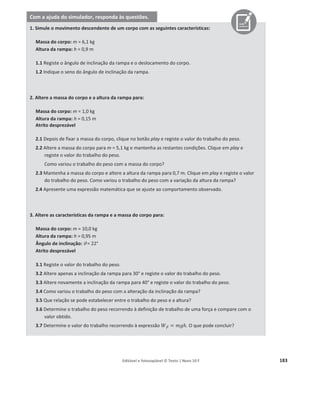 Editável e fotocopiável © Texto | Novo 10 F 179
Guiões de recursos multimédia
O é uma ferramenta inovadora que possibilita, em sala de aula, a fácil exploração
do projeto Novo 10 F através das novas tecnologias. Permite o acesso a um vasto conjunto de
conteúdos multimédia associados ao manual:
ͻ Simuladores
ͻ Animações
ͻ Animações laboratoriais
ͻ Animações de resolução de exercícios
ͻ Apresentações PowerPoint®
ͻ Vídeos temáticos
ͻ Atividades
ͻ Testes interativos
ͻ Grelhas de avaliação em formato editável
ͻ Imagens e soluções projetáveis
ͻ Links internet
ͻ Simulador de testes
 
