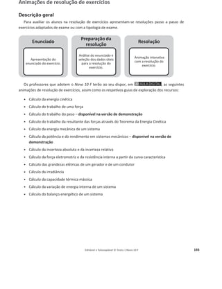 Editável e fotocopiável © Texto | Novo 10 F 189
Informações/Indicações operacionais Print do recurso multimédia
1. Clicar nas 1.
a
e 2.
a
secções do recurso para ter
acesso à animação interativa. É possível escolher
entre Carro, Esquentador e Painel fotovoltaico
para analisar o rendimento.
2. Clicar nos pontos interativos e analisar a informação
apresentada.
Nome ________________________________________________ N.o
_____________ Turma _________________ 10.o
Ano
Ficha de exploração da animação
Potência e rendimento
 