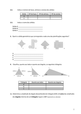 2.2.             Indica o número de faces, vértices e arestas dos sólidos:

                           Sólido      Nº de f...