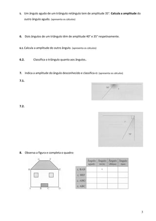 5.   Um ângulo agudo de um triângulo retângulo tem de amplitude 35°. Calcula a amplitude do
     outro ângulo agudo. (apre...