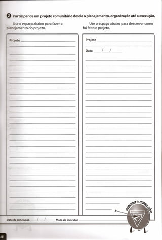 Use o espaço abaixo para descrever como
foi feito o projeto.
Q Participar de um projeto comunitário desde o planejamento, organização até a execução.
Use o espaço abaixo para fazer o
lanejamento do projeto.
jeto _ Projeto _
Data __ l_l__
de condusão __ L__ L__ Visto do instrutor _
 