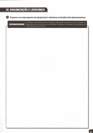 -VI. ORQANIIACAO E LIOERANCA
1
Q Preparar um organograma da igreja local e relacionar as funções dos departamentos.
 