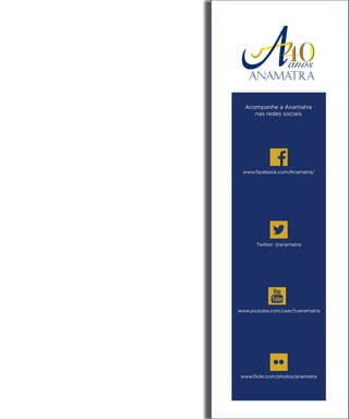 Acompanhe a Anamatra
nas redes sociais
www.facebook.com/Anamatra/
www.flickr.com/photos/anamatra
www.youtube.com/user/tvanamatra
Twitter: @anamatra
 