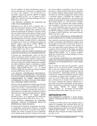 não há incidência de quota previdenciária porque os                       ção, torna-se pública a transferência. No caso dos autos,
serviços prestados não o foram para a reclamada, tendo                    por tratar-se o objeto da lide um bem móvel, a proprieda-
em vista o que estabelece o art. 22, III da Lei n.                        de se transfere mediante simples tradição. Desta forma, o
8.212/1991. Agravo não provido. TRT/SP 15ª Região                         documento de certificado de registro de veículo existente
110000-38.2009.5.15.0122 - Ac. 4ª Câmara 41.242/11-                       e necessário perante o DETRAN tem validade tão-
PATR. Rel. José Pedro de Camargo Rodrigues de Souza.                      somente para efeitos administrativos, não fazendo prova
DEJT 30 jun. 2011, p. 484.                                                absoluta da propriedade do veículo automotor registrado.
7. DE PETIÇÃO. AUSÊNCIA DE GARANTIA DE                                    Neste sentido, dispõe o art. 1.267 do CC que "a proprie-
JUÍZO. NÃO CONHECIMENTO                                                   dade das coisas não se transfere pelos negócios jurídicos
                                                                          antes da tradição". Além disso, a prova é convincente de
Inteligência do art. 884 da CLT, c/c Súmula 128 e o
                                                                          que o veículo penhorado nunca saiu da esfera de poder
inciso IV da Instrução Normativa 03/1993, ambas do C.
                                                                          do executado. Agravo de Petição conhecido e não provi-
TST. Não efetuado o depósito para garantia do juízo
                                                                          do. TRT/SP 15ª Região 173400-17.2009.5.15.0028 - Ac.
quando da interposição do embargos à execução, mesmo
                                                                          10ª Câmara 45.909/11-PATR. Rel. José Antonio Pancotti.
que estes tenham obtido conhecimento na Origem, não há
                                                                          DEJT 21 jul. 2011, p. 681.
como conhecer, nesta esfera recursal, do Agravo de Peti-
ção, uma vez que a garantia do Juízo é pressuposto de                     11. DE PETIÇÃO. PRESCRIÇÃO INTERCORRENTE.
admissibilidade não só da ação incidental, mas também                     INAPLICABILIDADE NA JUSTIÇA DO TRABALHO
do agravo de petição, restando inviável o conhecimento                    Não é aplicável a prescrição intercorrente no processo do
da medida, face à inércia da executada pela ausência do                   trabalho, considerando a possibilidade de impulso oficial
depósito. Agravo a que não se conhece. TRT/SP 15ª                         da execução (art. 878, CLT) e o teor do art. 40 da Lei n.
Região 15800-55.2000.5.15.0057 - Ac. 4ª Câmara                            6.830/1980 e da Súmula n. 114 do C. TST. Ademais, no
37.668/11-PATR. Rel. Rita de Cássia Penkal Bernardino                     caso, seria impor calote a quem colaborou com a Justiça,
de Souza. DEJT 16 jun. 2011, p. 458.                                      a imprensa oficial do Estado de São Paulo, que publica
8. DE PETIÇÃO. BEM DE FAMÍLIA OFERECIDO EM                                editais. Agravo de petição provido. TRT/SP 15ª Região
GARANTIA DE DÍVIDAS CIVIS. PENHORA POSSÍVEL                               15900-63.1996.5.15.0020 - Ac. 4ª Câmara 33.064/11-
                                                                          PATR. Rel. José Pedro de Camargo Rodrigues de Souza.
O devedor que, espontaneamente, oferece seu bem de
                                                                          DEJT 02 jun. 2011, p. 223.
família em garantia de dívidas de natureza civil, constituí-
das com fins eminentemente comerciais, renuncia tacita-                   12. DE PETIÇÃO. REPETIÇÃO DE ARGUMENTOS.
mente à proteção legal dispensada ao imóvel. Portanto,                    CÓPIA IPSIS LITERIS DOS EMBARGOS À EXECUÇÃO.
este torna-se passível de penhora também para resguardo                   AUSÊNCIA DE FUNDAMENTAÇÃO. NÃO CONHE-
de créditos trabalhistas, ligados à subsistência e à digni-               CIMENTO
dade do trabalhador. Agravo não provido. TRT/SP 15ª                       Não se conhece de apelo que não preenche o quanto
Região 35600-19.2006.5.15.0135 - Ac. 4ª Câmara                            disposto no art. 514, inciso II, do CPC. A transcrição de
33.239/11-PATR. Rel. José Pedro de Camargo Rodrigues                      todo o texto dos embargos opostos à execução, cópia
de Souza. DEJT 02 jun. 2011, p. 256.                                      ipsis literis, sem que haja qualquer fundamento capaz de
9. DE PETIÇÃO. CONTRIBUIÇÃO PREVIDENCIÁ-                                  atacar diretamente a argumentação adotada na sentença
RIA. INTERVALO INTRAJORNADA. CASO EM QUE                                  recorrida, não constitui meio defensório normal e idôneo
O TÍTULO JUDICIAL RECONHECEU A NATUREZA                                   e não observa os ditames legais insculpidos no art. 5º,
INDENIZATÓRIA DA VERBA. IRRELEVÂNCIA.                                     inciso LV, da CF. Embora haja respaldo constitucional
AUTORIDADE DA COISA JULGADA NÃO OPONÍ-                                    para a utilização da via recursal, certo é que para ver o
VEL A TERCEIRO. TRIBUTO DEVIDO                                            seu recurso conhecido pela Superior Instância deve a
                                                                          parte oferecer sua efetiva contrariedade, demonstrando os
O terceiro, que não participou da relação processual, não
                                                                          pontos que pretende ver reformados na decisão apontada
está sujeito à autoridade da coisa julgada (CPC, art. 472).
                                                                          como injusta. TRT/SP 15ª Região 114800-
Assim, como terceira, a União tem direito de vindicar a
                                                                          57.2004.5.15.0002 - Ac. 10ª Câmara 43.579/11-PATR.
incidência da contribuição previdenciária ainda que o
                                                                          Rel. Elency Pereira Neves. DEJT 14 jul. 2011, p. 672.
título judicial em execução tenha reconhecido a natureza
indenizatória do intervalo intrajornada deferido. Recurso
não      provido.    TRT/SP      15ª    Região     200700-                ANOTAÇÃO NA CTPS
66.2004.5.15.0015 - Ac. 4ª Câmara 46.973/11-PATR. Rel.                    COM REFERÊNCIA EXPRESSA À AÇÃO TRABA-
Luiz José Dezena da Silva. DEJT 28 jul. 2011, p. 124.                     LHISTA. VEDAÇÃO DO ART. 29, § 4º DA CLT. DANO
10. DE PETIÇÃO. EMBARGOS DE TERCEIRO.                                     MORAL
PENHORA. VEÍCULO AUTOMOTOR. PROVA DE                                      A referência na CTPS à anterior ação trabalhista infama a
PROPRIEDADE. MERA TRADIÇÃO                                                imagem do trabalhador que encontrará óbice para sua
O contrato pelo CC Brasileiro, isoladamente, não transfe-                 reinserção laboral. Inteligência do art. 29, §4º da CLT.
re a propriedade, gerando apenas obrigações. A aquisição                  Cabível indenização por dano moral. TRT/SP 15ª Região
do domínio de bem móvel só ocorrerá se lhe seguir a                       186800-61.2009.5.15.0008. - Ac. 8ª Câmara 39.232/11-
tradição, que consiste na entrega da coisa ao adquirente,                 PATR. Rel. Flavio Allegretti de Campos Cooper DEJT 22
com a intenção de lhe transferir o domínio. Com a tradi-                  jun. 2011, p. 181.

Cad. Doutr. Jurisp. Escola Judicial, Campinas, v.7, n.5, set./out. 2012              (Ementário de Jurisprudência 209-241)     214
 