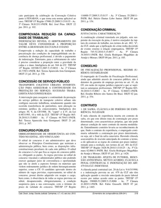 cato participou da celebração da Convenção Coletiva                       116800-37.2009.5.15.0137 - Ac. 3ª Câmara 35.208/11-
junto à FENABAN, o que torna esta norma aplicável ao                      PATR. Rel. Helcio Dantas Lobo Junior. DEJT 09 jun.
caso. TRT/SP 15ª Região 17900-25.2009.5.15.0135 - Ac.                     2011, p. 154.
3ª Câmara 38.812/11-PATR. Rel. José Pitas. DEJT 22
jun. 2011, p. 102.
                                                                          CONDENAÇÃO CRIMINAL
COMPROVADA REDUÇÃO DA CAPACI-                                             JUSTA CAUSA. CARACTERIZAÇÃO
DADE DE TRABALHO                                                          A condenação criminal transitada em julgado, sem sus-
INDENIZAÇÃO DEVIDA. O ARBITRAMENTO DO                                     pensão da execução da pena, é motivo ensejador da rup-
VALOR DEVE CONSIDERAR A PROPORÇÃO                                         tura do contrato de trabalho, nos termos do art. 482, "d",
ENTRE A GRAVIDADE DA CULPA E O DANO                                       da CLT, ainda que a tipificação do crime tenha decorrido
                                                                          de evento externo à relação empregatícia. TRT/SP 15ª
Comprovada a redução da capacidade de trabalho e                          Região 745-52.2010.5.15.0077 - Ac. 5ª Câmara
precarização das condições de empregabilidade em de-                      34.445/11-PATR. Rel. Gisela Rodrigues Magalhães de
corrência de doença profissional, é devido o pagamento                    Araújo e Moraes. DEJT 09 jun. 2011, p. 185.
de indenização. Entretanto, para o arbitramento do valor
é preciso considerar a proporção entre a gravidade da
culpa e o dano. Inteligência do art. 944 do CC. TRT/SP                    CONSELHO
15ª Região 185300-53.2007.5.15.0032 - Ac. 1ª Câmara
44.739/11-PATR. Rel. Tereza Aparecida Asta Gemignani.                     DE FISCALIZAÇÃO PROFISSIONAL. REGIME JU-
DEJT 21 jul. 2011, p. 338.                                                RÍDICO. ESTABILIDADE
                                                                          O empregado de Conselho de Fiscalização Profissional,
                                                                          ainda que admitido através de concurso público, não é
CONCESSÃO DE SERVIÇO PÚBLICO                                              detentor da garantia de emprego prevista no art. 41, da
TRANSPORTE COLETIVO URBANO. INTERVEN-                                     CF, em razão do regime jurídico especial a que se sujei-
ÇÃO PARA ASSEGURAR A CONTINUIDADE DA                                      tam as autarquias profissionais. TRT/SP 15ª Região 603-
PRESTAÇÃO DO SERVIÇO. SUCESSÃO TRABA-                                     30.2010.5.15.0083 - Ac. 8ª Câmara 32.860/11-PATR.
LHISTA NÃO CONFIGURADA                                                    Rel. Erodite Ribeiro dos Santos De Biasi. DEJT 02 jun.
A intervenção para assegurar a continuidade da prestação                  2011, p. 354.
do serviço público de transporte coletivo urbano não
configura sucessão trabalhista, notadamente quando não
ocorrida transferência de patrimônio, nem alteração na                    CONTRATO
estrutura jurídica da concessionária. Inteligência dos                    1. DE SAFRA. CLÁUSULA DE PERÍODO DE EXPE-
artigos 30, V, da CF/1988, 38, “caput“ e § 6º, da Lei                     RIÊNCIA. NULIDADE
8.987/1995, 10 e 448 da CLT. TRT/SP 15ª Região 865-                       É nula cláusula de experiência inserta em contrato de
26.2010.5.15.0003 - Ac. 1ª Câmara 44.704/11-PATR.                         safra, eis que este último trata de contratação por prazo
Rel. Tereza Aparecida Asta Gemignani. DEJT 21 jul.                        determinado, com características próprias, que não pode
2011, p. 367.                                                             abarcar condição de outro contrato da mesma modalida-
                                                                          de. Entendimento contrário levaria ao reconhecimento de
CONCURSO PÚBLICO                                                          que, findo o contrato de experiência, o empregado conti-
OBRIGATORIEDADE DE OBSERVÂNCIA AO CON-                                    nuaria submetido a contratação por prazo determinado,
TIDO NO EDITAL. ATO VINCULADO                                             ou seja, até o final da safra canavieira. Havendo cláusula
                                                                          assecuratória de rescisão antecipada do contrato a termo,
O edital de concurso é ato administrativo que deve
                                                                          a ele aplicam-se as regras do contrato por prazo indeter-
observar os Princípios Constitucionais que norteiam a
                                                                          minado para a resilição, nos termos do art. 481 da CLT.
administração pública, bem como, as disposições infra-
                                                                          TRT/SP 15ª Região 1828-56.2010.5.15.0125 - Ac. 5ª Câ-
constitucionais peculiares de cada ente público. O edital
                                                                          mara 42.066/11-PATR. Rel. Gisela Rodrigues Magalhães
de concurso é a lei que fixa as regras do concurso públi-
                                                                          de Araújo e Moraes. DEJT 07 jul. 2011, p. 1428.
co, obrigando as partes. As regras previstas no edital de
concurso vinculam o administrador público não podendo                     2. DE TRABALHO. ATLETA DE FUTEBOL. RESCI-
exercer qualquer juízo de conveniência e oportunidade                     SÃO ANTECIPADA. MÚTUO ACORDO. CLÁUSULA
que não se atrele a aspectos formais ou materiais que                     PENAL CONTRATUAL E INDENIZAÇÃO DO ART.
violem ordenamento jurídico de ordem hierarquicamente                     479 DA CLT. INDEVIDAS
superior, como a CF. O candidato aprovado dentro do                       A cláusula penal contratual (art. 28 da Lei n. 9.615/1998)
número de vagas previstas, expressamente, no edital de                    e a indenização prevista no art. 479 da CLT não têm
concurso, possui direito adquirido em ocupar o cargo,                     aplicação quando a rescisão antecipada do pacto laboral
bem como, à observância de todas as regras previstas no                   ocorre por mútuo acordo entre as partes. TRT/SP 15ª
edital, desaparecendo, obrigatoriamente, a condição                       Região 198800-53.2009.5.15.0086 - Ac. 7ª Câmara
suspensiva para a sua convocação, com o término do                        41.803/11-PATR. Rel. Fabio Grasselli. DEJT 07 jul.
prazo de validade do concurso. TRT/SP 15ª Região                          2011, p. 1465.

Cad. Doutr. Jurisp. Escola Judicial, Campinas, v.7, n.5, set./out. 2012              (Ementário de Jurisprudência 209-241)      218
 