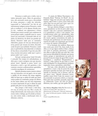 117-119-pensando:117-119-pensando.qxd

8/11/2007

17:58

Pensamos a saúde para o índio, sem os
índios pensando junto. Além de generalizarmos, não atentando muito para a diversidade
de etnias, pensamos a saúde dos silvícolas,
esquecendo os „urbanícolas‰ (na fala de um
representante indígena terena). Pensamos a saúde
para as mulheres e, só de algumas décadas para
cá, nós , mulheres, nos organizamos e fomos
lutando para sermos ouvidas, para cuidarmos de
nossa própria saúde e, ajudando umas às outras,
fomos nos associando e formando redes de cuidados, de denúncias, de alertas nas grandes epidemias. Pensamos saúde para os assentados,
ribeirinhos, grupos em luta por demarcação de
terras, pessoas que moram nos lixões, desconhecendo de perto suas realidades. Pensamos a saúde
para os quilombolas, desconhecendo as tradições
de luta dessas comunidades. É que tem uma diferença enorme entre pensar saúde ÂparaÊ o povo e
pensar saúde ÂcomÊ o povo.
Será que é porque pensar ÂjuntoÊ dá medo,
é arriscado? Em tempos de individualismo, se
abrir para o outro é perigoso, nem que seja para
pensar ÂjuntoÊ. Quando se pensa ÂjuntoÊ, nos
arriscamos a ouvir o que não queremos, a desconstruir conceitos academicamente aprendidos,
a revolver paradigmas de sentimentos.
Quando pensamos juntos, estamos vulneráveis, nos arriscamos a ser um igual, a ver no outro
o espelho de nós mesmos, das nossas angústias,
olhar de frente que os saberes de saúde que dominamos podem ser contestados, porque são diferentes dos outros saberes, mas não mais importantes
ou menos importantes do que os saberes de saúde
gerados pelo povo em suas andanças pela vida.
Sim, porque a vida ensina a toda hora,
em casa, no serviço, nas ruas. Mas a escola, de
tempo determinado, não ensina para a vida, não
ensina ainda o diálogo, que dá sentido ao humano, nem ensina ainda a interlocução entre os
diferentes coletivos.

Page 3

A canção do Milton Nascimento e do
Fernando Brant „Notícias do Brasil‰, faz um
lembrete: „Aqui vive um povo que merece mais
respeito, sabe? E belo é o povo, como é belo todo
amor. Aqui vive um povo que é mar e que é rio.
E seu destino é um dia se juntar.‰
Será que sabemos dialogar e, nesse dizer e
ouvir, aprendemos na fala do povo sobre como
entende e lida com o processo saúde-doença? E
se já aprendemos a ouvir, é com respeito, com
reconhecimento pelos seus aprendizados, pelas
suas crenças? Compartilhamos na qualificação
dos nossos agentes comunitários de saúde, na
formação dos profissionais de nível técnico ou
superior de saúde, essa inquietação que incorpora a crença do respeito à diversidade?
E na formação dos médicos, Hipócrates
teria razões para sorrir? Ou chora ainda, lá do
além, ao ver que alguns médicos falam a doença
sem ouvir os sintomas, prescrevem o remédio
sem olhar os olhos da alma que sofre? Ah, e têm
uma enorme dificuldade de entender uma pessoa
inteira, porque se especializaram em partes de
pessoas! Coisas do tempo de agora? Dos avanços
tecnológicos e científicos? Desaprendemos a
inteireza, a idéia milenar de que todas as coisas
estão interligadas? E se desaprendemos, podemos
reaprender, somos aprendentes, ainda bem!
Será que, como educadores da saúde, já
aprendemos a ouvir a fala do povo? Ou ainda
precisamos aprender essa lição, que é lição que se
aprende na interação com as pessoas, cada dia
um pouco mais... Quando pensamos juntos,
também somos fortes. Cada um assume o que
foi construído no processo coletivo, se responsabiliza pelo fazer acordado, pactuado, negociado
ou solidarizado. Como um feixe de gravetos
diferentes, mas unidos, que não quebra fácil.
Ana América Magalhães Avila Paz Mestranda em
Ciências da Saúde-UNB, especialista em
Administração da Educação e Educação Ambiental.
No campo da Educação popular, trabalha com arteterapia.
E-mail: anapaz@brturbo.com

119

 
