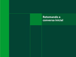 Retomando a
conversa inicial
 