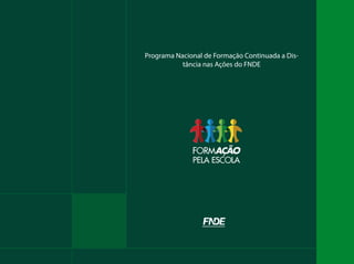 Programa Nacional de Formação Continuada a Dis-
tância nas Ações do FNDE
 