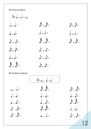 12
15. Some as figuras:
16. Subtraia as figuras:
 
