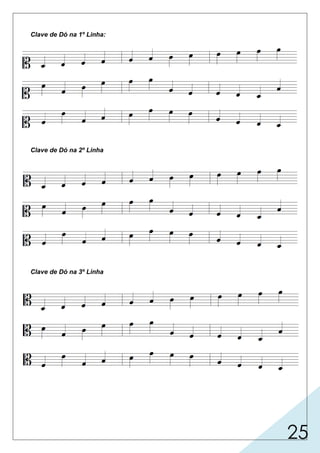 25
Clave de Dó na 1º Linha:
Clave de Dó na 2º Linha
Clave de Dó na 3º Linha
Lá Si Dó Ré Mi Fá Sol Lá Si Dó Ré Mi
Lá Ré Sol Dó Ré Mi Mi Dó Dó Si Lá Fá
Dó Si Ré Fá Lá Ré Dó Si Mi Dó Si Lá
Fá Sol Lá Si Dó Ré Mi Fá Sol Lá Si Dó
Fá Si Mi Lá Si Dó Dó Lá Lá Sol Fá Ré
Lá Sol Si Ré Fá Si Lá Sol Dó Lá Sol Fá
Ré Mi Fá Sol Lá Si Dó Ré Mi Fá Sol
Ré Sol Dó Fá Sol Lá Lá Fá Fá Mi Ré Si
Fá Mi Sol Si Ré Sol Fá Mi La Fá Mi Ré
Lá
 