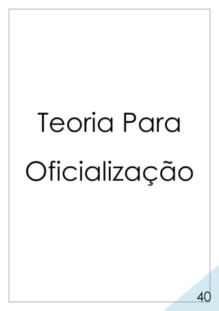 40
Teoria Para
Oficialização
 