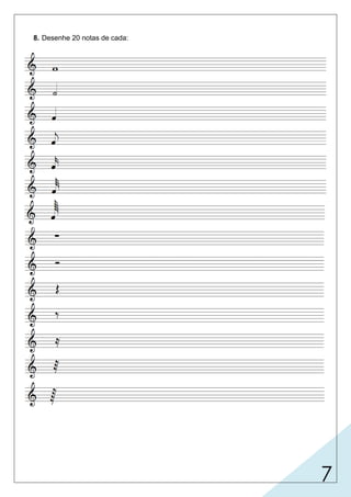 7
8. Desenhe 20 notas de cada:
 