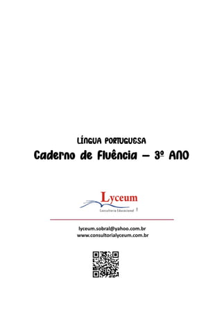 Página 3
Língua Portuguesa – 3º Ano
Caderno de Fluência
Lyceum Consultoria Educacional Ltda.
 