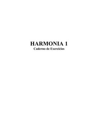 HARMONIA 1
Caderno de Exercícios
 
