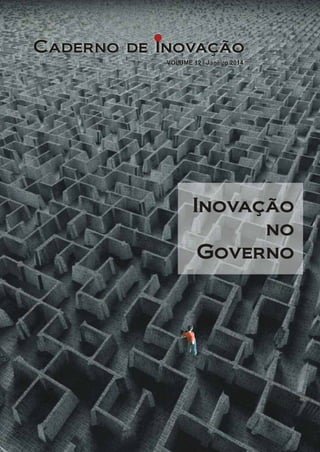VOLUME 12 / Janeiro 2014 
Inovação 
no 
Governo 
 