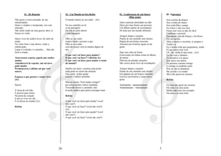 41 - De Repente                          42 - Um Mundo ao Seu Redor                01 - Lembranças de um futuro                02 - Esperança
                                                                                                    (Blue jeans)
Não quero o triste ensaiado, de sua               O mundo inteiro ao seu redor... (4x)                                                  Sou a prima da alegria
interpretação,                                                                              Jeans camiseta identidade na mão.           Sou vizinha do futuro
Quero o simples e inesperado, riso sem            No seu caminho eu tô,                     Darei pro meu futuro um presente.           Sou irmã,filha e amiga
intenção,                                         só de passagem                            Um álbum repleto de recordações.            Eu reluzo e não sou ouro
Não sentir medo de uma guerra, abrir os           Eu vou de peito aberto                    De lutas por um mundo diferente             Estou com você se não for fácil
braços no verão.                                  e sem bagagem                                                                         Continuar e persistir
                                                                                            Amigos farpas e canções                     Sua parede está tão branca, e há flores
Quero viver de sonhos leves, do calor da          Olhe ao seu redor                         Pedras de um caminho sem ilusões            Em seu jardim
união,                                            respire fundo e procure a paz             Página de um branco inocente                Abra a janela e a acortina, se prepare e
No vento forte e mar aberto, soltar a             Olhe ao seu redor                         Anseiam por histórias iguais as da          Venha ver
embarcação,                                       com tão pouco você já mudou alguns de     gente                                       Eu e minha irmã que preparamos, tenha
Larga é a estrada e o caminho... , Mas tão        nós                                                                                   Fé que estou com você
forte a oração.                                                                             Sigo esta vida em frente                    Uh...uh...tenha fé que estou ...(2x)
                                                  O que você vai fazer para mudar?          Escrevendo em linhas tortas no álbum        Eu me visto e fantasio
Atravessará a porta, aquele que souber            O que você vai fazer? I (Refrão 2x)       da mente                                    Te incentivo e te apoio
sonhar                                            O que você vai fazer para mudar o rumo    Palavras de atitudes emoções                Sou suave sou macia
Amanhecerá de repente, um sol novo                do mundo?                                 São versos desse livro de recordações       Os pássaros cantam comigo
pode mudar                                                                                                                              E contigo eu também canto
Permanecerá, o último sol que você                Quebre um muro, construa uma ponte        Amigos farpas e canções                     Pois eu não te abandono
nascer,                                           nada pode ser assim tão distante          Pedras de um caminho sem ilusões            Me acendo e te irradio
                                                  Faça parte, venha ajudar                  Em páginas de um branco inocente            Meu irão quem me ensinou
Esqueça o que passou e vamos viver                sozinho é difícil caminhar                Escreva sua história e cante com a
(2x)                                                                                        gente                                       Refrão
                                                  Mas eu insisto "Vem andar comigo!"
Repete                                            por novas pontes vamos caminhar           Aaaaaaaaaa - aaaaaaaaaaaaaa                 Foi meu pai quem me ensinou
                                                  Vencendo muros e cantando vida            Aaaaaaaaaaaa – Aaaaaaaaaaa                  Ele ama e eu amo junto
A força de um leão,                               levando sonhos para quem consegue amar                                                Minha mãe com seu exemplo
É preciso para entrar,                                                                                                                  Ela ama e eu amo totós
Na porta do coração.                              Refrão
E pra se viver em vão,
É só deixar de sonhar (2x)                        O que você vai fazer para mudar? (você
                                                  não vem?)
Refrão                                            O que você vai fazer? (você não vem?)
                                                  (2x)
                                                  O que você vai fazer para ajudar? (você
                                                  não vem?)
                                                  O que você vai fazer? (você não vem?)




                                             26                                                                                     3
 