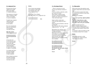 32 - Alegria de Viver             Refrão                                      11 - Pra Sempre Pierrot                       12 - Mais um dia

Há quase dois mil anos            Viva! O amor mais profundo                   “Ilustres construtores da vida               Mais do que nossos dias puderam contar
Alguém da sua idade               Viva! Alcance a todo mundo                  Sorrisos que iluminam avenidas de             Histórias e finais felizes vão estar em todo
Pisou nesta cidade                Viva! Durante toda a vida                   sonhos                                        lugar
E o mundo transformou             Viva a alegria de viver                     É, pois só valerão as lágrimas caídas         Não se faz preciso esperar tanto tempo
                                                                              por realizar um sonho...                      Por conta de um momento em que tantas
Não massacrou os homens           Viva a Vida, Viva a Alegria.                Meus amigos e amigas de tinta                 coisas passam
Não os condenou a nada            Diga não a morte, viva a alegria de viver   Por favor, não façam despedidas               Destinos que se separam...
Vibrou a sua espada                                                           Sabemos que vamos nos encontrar lá
E os povos conquistou             Lê lê lê lê lê lê lê lê lê                  Todos num mesmo lugar”                        Espero ver só por hoje, alguém pedindo
                                  Lê lê lê lê há há há há      (2x)                                                         perdão,
E aqueles que o seguiam                                                       Joguei confete e cantei junto                 Alguém... Vamos oferecer a mão
Admiravam tanto                                                               Corri com todo mundo por todo o               Onde mares e rios vão se encontrar
A serena alegria                                                              cenário                                       Meu amor, traço certo, pra reconciliar
De seu interior                                                               Pintei um rosto pra iluminar o choro de
                                                                              um beija-flor                                 As horas passarão mais leves
Por vezes perguntavam                                                         Sem a flor que então seguiu a pequena         Mente e coração entregues em paz
Qual era o seu mistério                                                       cidade do seu co......ra......ção             A paz que derrete as montanhas de gelo
E ele respondia                                                                                                             E convence todo cavaleiro a deixar suas
Com todo seu amor...                                                          Mil piruetas, dei a volta por cima            armas
                                                                              Brinquei de aparecer no esconde-              E os homens a soltar suas pedras no chão
Diga não a morte                                                              esconde das esquinas                          E os homens a deixar livre o coração
Viva a alegria de viver!                                                      Mais uma vez vi o cortejo passar, outra
                                                                              vez eu deixei o seu canto entrar              Refrão
Lê lê lê lê lê lê lê lê lê                                                    Se há um só sorriso na arena, meu
Lê lê lê lê há há há há                                                       amor este show vale a pena                    Mais um dia que não vai voltar
(2x)                                                                          Bailarina do arame equilibra sozinha,         A noite cai, mas o silêncio da noite
                                                                              hei eu também...                              Toda noite te faz lembrar...
E hoje pelas ruas
Eu me entristeço tanto                                                        Eu sou Pierrot da vida                        Refrão
Ao ver esses meninos                                                          Eu sou Pierrot do amor
Tortos pelo chão                                                              Eu sou Pierrot da vida, ô...
Eu vejo as suas filhas
Todas adoentadas                                                              Eu sou Pierrot do amor
Eu vejo a mim mesmo                                                           Eu sou Pierrot da vida
E imploro o seu perdão                                                        Me encontro nas ruas, onde a banda
                                                                              passou        (2x)
E ao lembrar das flores
Da nossa mocidade                                                             Repete
De todas as idades
O maior esplendor

Estou voltando aos poucos
Da minha eternidade
A sua voz me chama
Com todo seu amor...


                             20                                                                                         9
 