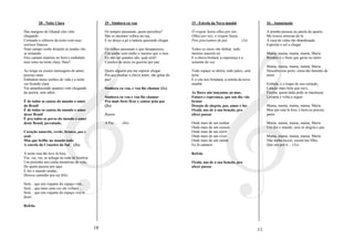 28 - Noite Clara                          29 - Simbora eu vou                         15 - Estrela da Nova manhã                     16 - Anunciação

Das margens de Ghandi eles vêm                      Os tempos passaram, quem percebeu?          Ó virgem Santa olhai por nós                   A pomba pousou na janela do quarto,
chegando                                            São os mesmos velhos na rua,                Olhai por nós, ó virgem Santa,                 Me trouxe noticias de lá
Cortando o silêncio da noite com seus               E eu desço a pé a ladeira querendo chegar   Pois precisamos de paz         (2x)            A casa de vidas tão abandonada
sorrisos francos                                                                                                                               Espreita o sol a chegar
Num campo verde distante as tendas vão              Os velhos passaram o que desapareceu,       Todos os sinos vão dobrar, todo
se armando                                          Um sonho sem ninho o mesmo que o meu        menino nascerá rei                             Mama, mama, mama, mama, Maria
Eles cantam mantras no bem e embalam                Eu não sei quantos são, qual será?          E a chuva brotará, a esperança e a             Bendito é o fruto que geras no útero
meu sono na noite clara, Hare!                      Castelos de areia ou guerras por paz        semente de vez
                                                                                                                                               Mama, mama, mama, mama, Maria
Ao longe eu escuto mensagens de amor,               Quero alguém pra me esperar chegar          Todo espaço se abrira, todo palco, será        Descubra teu peito, estou tão faminto de
poesias raras                                       Pra que medrar a chuva amor, são gotas de   terra                                          amor
Embalam meus sonhos de vida e a noite               paz!                                        E o céu nos brindará, a estrela da nova
vai ficando clara                                                                               manhã                                          Embala, é o toque do seu coração,
Vai amanhecendo quantos vem chegando                Simbora eu vou, e vou lhe chamar (2x)                                                      Canção mais bela que ouvi,
da aurora, sem saber...                                                                         As flores nós lançamos ao mar,                 Ensina, quem anda pode se machucar
                                                    Simbora eu vou e vou lhe chamar             Futuro e esperança, que um dia vão             Levanta e volta a seguir
É de todos os santos do mundo o amor                Pra mais forte ficar e cantar pela paz      brotar
do Brasil                                           (2x)                                        Desejos de alegria, paz, amor e luz            Mama, mama, mama, mama, Maria
É de todos os cantos do mundo o amor                                                            Oxalá, nos de a sua benção, pro                Meu pai esta lá fora, é hora eu preciso
desse Brasil                                        Repete                                      afoxé passar                                   partir
É pra todos os povos do mundo o amor
deste Brasil, juventude,                            A Paz....   (4x)                            Onde mais de um sonhar                         Mama, mama, mama, mama, Maria
                                                                                                Onde mais de um crescer                        Um dia o mundo, será só alegria e paz
Coração amarelo, verde, branco, paz e                                                           Onde mais de um sorrir
azul.                                                                                           Onde mais de um viver                          Mama, mama, mama, mama, Maria
Mas que brilhe no mundo todo                                                                    Onde mais de um cantar                         Não tenha receio, escuta teu filho,
A estrela do Cruzeiro do Sul (2x)                                                               Eu lá cantarei.                                Que ora por ti... (3x)

A noite esta tão leve lá fora,                                                                  Refrão
Vai, vai, vai, se achega na roda de história
Um pretinho nos conta memórias de vida,                                                         Oxalá, nos de a sua benção, pro
De quem passou por aqui                                                                         afoxé passar
E fez o mundo mudar,
Deixou caminho pra ser feliz

Será... que um viajante do espaço virá...
Será... que mais uma vez ele voltará....
Será... que um viajante do espaço virá te
dizer...

Refrão




                                               18                                                                                         11
 