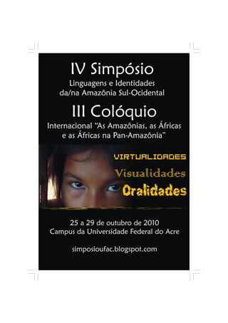 1
Caderno de Resumos - IV Simpósio: Linguagens e identidades
Caderno de Resumos
Rio Branco
2010
 