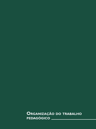 Organização do trabalho
pedagógico
 