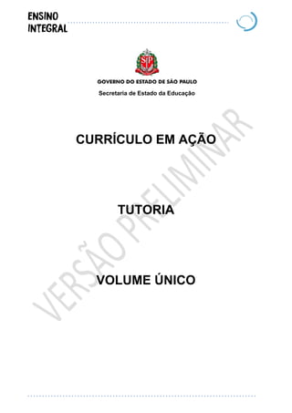 Secretaria de Estado da Educação
CURRÍCULO EM AÇÃO
TUTORIA
VOLUME ÚNICO
 