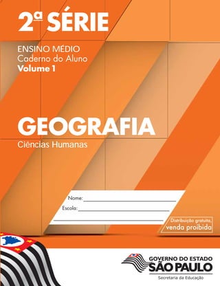 2a
SÉRIE
ENSINO MÉDIO
Caderno do Aluno
Volume1
GEOGRAFIA
Ciências Humanas
 