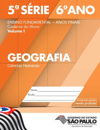 5a
SÉRIE 6o
ANO
ENSINO FUNDAMENTAL – ANOS FINAIS
Caderno do Aluno
Volume1
GEOGRAFIA
Ciências Humanas
 