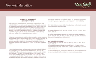 Memorial descritivo                                                                                                                                               um estilo próprio




                           MEMORIAL DE INCORPORAÇÃO                                         especificações estabelecidas nos quadros da NBR-12.721, anexos para arquivamento
                             RESIDENCIAL VAN GOGH                                           neste Cartório, cuja construção será em condomínio, conforme a Lei nº 4.591/64;
                                                                                             
  MDR Construtora e Incorporadora Ltda., pessoa jurídica de direito privado CNPJ
  10.290.097/0001-78, com sede a Rua 22, Quadra G-09, n.250, sala 03, Setor Oeste           III-O Condomínio será composto de 22 (Vinte e duas) casas residenciais, compostas de
  em Goiânia, pelos seus representantes Sr. Douglas Ferreira dos Santos, Casado, Eng.       um (01) pavimento, assim identificadas:
  Civil, CPF 377.829.591-87, Identidade 6.511/D CREA-GO, residente em Goiânia-
  GO, Sr Marcilio Henrique de Paula Silveira, casado, Medico, CPF 548.721.971-00,
  Identidade 5.683 CRM-GO, residente em Goiânia-GO, Sr Rodrigo Gomes de Sousa               a) As casas números 01, 02, 03, 04, 05, 06, 07, 08, 09, 10, 11, 12, 13, 14, 15, 16, 17,
  Lobo, solteiro, Eng. Civil, CPF 509.204.801-87, Identidade 11.132/D CREA-GO,              18, 19, 20, 21, 22;
  residente em Goiânia-GO, ao final assinado, declara o seguinte:
                                                                                            b) As casas estão numeradas em sentido anti- horário com seguinte seqüência: 01,
                                                                                            02, 03, 04, 05, 06, 07, 08, 09, 10, 11, 12, 13, 14, 15, 16, 17, 18, 19, 20, 21 e 22 todas
  I-É legítima e possuidora, a justo título, livre e desembaraçada de qualquer ônus a não   fazendo frente para Rua interna do Condomínio.
  ser a hipoteca em favor de Onofre Tomas da Cunha e Maria Auxiliadora da Cunha, da
  totalidade da área da chácara situada na Rua do Mato, chácara 117-119, Chácaras
  Bela vista, Aparecida de Goiânia-GO, neste município, com área de 6.430,00 m²,            DAS UNIDADES AUTÔNOMAS :
  devidamente registrada neste Cartório sob o nº R2 e R3-201.045 em 12 de fevereiro         As casas números 01, 02, 03, 04, 05, 06, 07, 08, 09, 10, 11, 12, 13, 14, 15, 16, 17,
  de 2009.                                                                                  18, 19, 20, 21, 22;
                                                                                            As unidades tem a seguinte divisão interna: Sala Estar/TV, Circulação, 03 (três)
                                                                                            Quartos sendo 01 (um) Suíte, Banheiro Social, Cozinha e Área de Serviço e vaga para
                                                                                            veiculo descoberta;
  II-Sobre o mencionada chácara, fará construir um Condomínio horizontal, composto
  de 22 (Vinte e duas) casas residenciais, com a denominação de “RESIDENCIAL                As unidades tem área total, área privativa coberta, de área privativa descoberta, área
  VAN GOGH”, com fins residenciais, com área total de 6.430,00 m², sendo 1.611,65           de uso comum, fração ideal e área do terreno de acordo com a tabela abaixo:
  m² de construída, 1.538,24 m² área privativa coberta e 73,41 m² área de uso
  comum coberta, 4.818,35 m² de área total descoberta, sendo 2.669,67 m² de área
  privativa descoberta e 2.148,68 m² área de uso comum descoberto , tudo de acordo
  com os projetos aprovados pela Prefeitura Municipal de Aparecida de Goiânia-GO e
 
