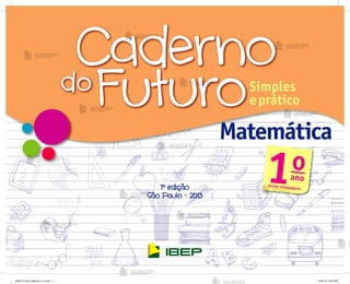 1a
edição
São Paulo - 2013
Matemática
Matemática
Matemática
Matemática
Matemática
1o
ano
ENSINO FUNDAMENTAL
me2013_front_cadfuturo_m1.indd 1 12/27/12 8:04 PM
 