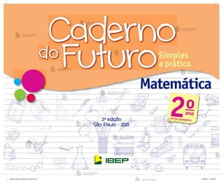 3a
edição
São Paulo - 2013
MatemáticaMatemáticaMatemáticaMatemáticaMatemática
2oano
ENSINO FUNDAMENTAL
me2013_miolo_cadfuturo_m2_bl01.indd 1 12/22/12 11:02 AM
 