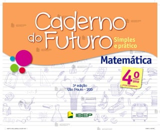 3a
edição
São Paulo - 2013
MatemáticaMatemáticaMatemáticaMatemáticaMatemática
4oano
ENSINO FUNDAMENTAL
me2013_miolo_cadfuturo_m4_bl01.indd 1 12/29/12 8:25 PM
 