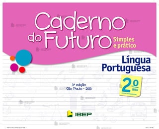 3a
edição
São Paulo - 2013
Língua
Portuguesa
LínguaLínguaLínguaLíngua
Portuguesa
Língua
Portuguesa
Língua
2oano
ENSINO FUNDAMENTAL
me2013_miolo_cadfuturo_lp2_bl1.indd 1 1/4/13 1:36 PM
 