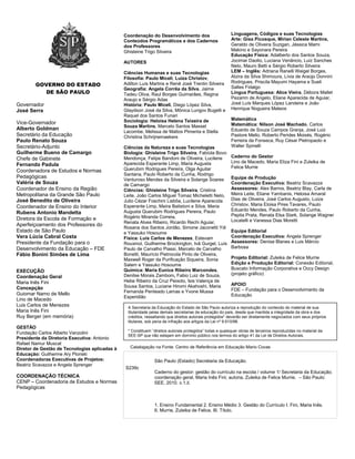 GOVERNO DO ESTADO
DE SÃO PAULO
Governador
José Serra
Vice-Governador
Alberto Goldman
Secretário da Educação
Paulo Renato Souza
Secretário-Adjunto
Guilherme Bueno de Camargo
Chefe de Gabinete
Fernando Padula
Coordenadora de Estudos e Normas
Pedagógicas
Valéria de Souza
Coordenador de Ensino da Região
Metropolitana da Grande São Paulo
José Benedito de Oliveira
Coordenador de Ensino do Interior
Rubens Antonio Mandetta
Diretora da Escola de Formação e
Aperfeiçoamento dos Professores do
Estado de São Paulo
Vera Lúcia Cabral Costa
Presidente da Fundação para o
Desenvolvimento da Educação – FDE
Fábio Bonini Simões de Lima
EXECUÇÃO
Coordenação Geral
Maria Inês Fini
Concepção
Guiomar Namo de Mello
Lino de Macedo
Luis Carlos de Menezes
Maria Inês Fini
Ruy Berger (em memória)
GESTÃO
Fundação Carlos Alberto Vanzolini
Presidente da Diretoria Executiva: Antonio
Rafael Namur Muscat
Diretor de Gestão de Tecnologias aplicadas à
Educação: Guilherme Ary Plonski
Coordenadoras Executivas de Projetos:
Beatriz Scavazza e Angela Sprenger
COORDENAÇÃO TÉCNICA
CENP – Coordenadoria de Estudos e Normas
Pedagógicas
Coordenação do Desenvolvimento dos
Conteúdos Programáticos e dos Cadernos
dos Professores
Ghisleine Trigo Silveira
AUTORES
Ciências Humanas e suas Tecnologias
Filosofia: Paulo Miceli, Luiza Christov,
Adilton Luís Martins e Renê José Trentin Silveira
Geografia: Angela Corrêa da Silva, Jaime
Tadeu Oliva, Raul Borges Guimarães, Regina
Araujo e Sérgio Adas
História: Paulo Miceli, Diego López Silva,
Glaydson José da Silva, Mônica Lungov Bugelli e
Raquel dos Santos Funari
Sociologia: Heloisa Helena Teixeira de
Souza Martins, Marcelo Santos Masset
Lacombe, Melissa de Mattos Pimenta e Stella
Christina Schrijnemaekers
Ciências da Natureza e suas Tecnologias
Biologia: Ghisleine Trigo Silveira, Fabíola Bovo
Mendonça, Felipe Bandoni de Oliveira, Lucilene
Aparecida Esperante Limp, Maria Augusta
Querubim Rodrigues Pereira, Olga Aguilar
Santana, Paulo Roberto da Cunha, Rodrigo
Venturoso Mendes da Silveira e Solange Soares
de Camargo
Ciências: Ghisleine Trigo Silveira, Cristina
Leite, João Carlos Miguel Tomaz Micheletti Neto,
Julio Cézar Foschini Lisbôa, Lucilene Aparecida
Esperante Limp, Maíra Batistoni e Silva, Maria
Augusta Querubim Rodrigues Pereira, Paulo
Rogério Miranda Correia,
Renata Alves Ribeiro, Ricardo Rechi Aguiar,
Rosana dos Santos Jordão, Simone Jaconetti Ydi
e Yassuko Hosoume
Física: Luis Carlos de Menezes, Estevam
Rouxinol, Guilherme Brockington, Ivã Gurgel, Luís
Paulo de Carvalho Piassi, Marcelo de Carvalho
Bonetti, Maurício Pietrocola Pinto de Oliveira,
Maxwell Roger da Purificação Siqueira, Sonia
Salem e Yassuko Hosoume
Química: Maria Eunice Ribeiro Marcondes,
Denilse Morais Zambom, Fabio Luiz de Souza,
Hebe Ribeiro da Cruz Peixoto, Isis Valença de
Sousa Santos, Luciane Hiromi Akahoshi, Maria
Fernanda Penteado Lamas e Yvone Mussa
Esperidião
Linguagens, Códigos e suas Tecnologias
Arte: Gisa Picosque, Mirian Celeste Martins,
Geraldo de Oliveira Suzigan, Jéssica Mami
Makino e Sayonara Pereira
Educação Física: Adalberto dos Santos Souza,
Jocimar Daolio, Luciana Venâncio, Luiz Sanches
Neto, Mauro Betti e Sérgio Roberto Silveira
LEM – Inglês: Adriana Ranelli Weigel Borges,
Alzira da Silva Shimoura, Lívia de Araújo Donnini
Rodrigues, Priscila Mayumi Hayama e Sueli
Salles Fidalgo
Língua Portuguesa: Alice Vieira, Débora Mallet
Pezarim de Angelo, Eliane Aparecida de Aguiar,
José Luís Marques López Landeira e João
Henrique Nogueira Mateos
Matemática
Matemática: Nílson José Machado, Carlos
Eduardo de Souza Campos Granja, José Luiz
Pastore Mello, Roberto Perides Moisés, Rogério
Ferreira da Fonseca, Ruy César Pietropaolo e
Walter Spinelli
Caderno do Gestor
Lino de Macedo, Maria Eliza Fini e Zuleika de
Felice Murrie
Equipe de Produção
Coordenação Executiva: Beatriz Scavazza
Assessores: Alex Barros, Beatriz Blay, Carla de
Meira Leite, Eliane Yambanis, Heloisa Amaral
Dias de Oliveira, José Carlos Augusto, Luiza
Christov, Maria Eloisa Pires Tavares, Paulo
Eduardo Mendes, Paulo Roberto da Cunha,
Pepita Prata, Renata Elsa Stark, Solange Wagner
Locatelli e Vanessa Dias Moretti
Equipe Editorial
Coordenação Executiva: Angela Sprenger
Assessores: Denise Blanes e Luis Márcio
Barbosa
Projeto Editorial: Zuleika de Felice Murrie
Edição e Produção Editorial: Conexão Editorial,
Buscato Informação Corporativa e Occy Design
(projeto gráfico)
APOIO
FDE – Fundação para o Desenvolvimento da
Educação
A Secretaria da Educação do Estado de São Paulo autoriza a reprodução do conteúdo do material de sua
titularidade pelas demais secretarias de educação do país, desde que mantida a integridade da obra e dos
créditos, ressaltando que direitos autorais protegidos* deverão ser diretamente negociados com seus próprios
titulares, sob pena de infração aos artigos da Lei nº 9.610/98.
* Constituem “direitos autorais protegidos” todas e quaisquer obras de terceiros reproduzidas no material da
SEE-SP que não estejam em domínio público nos termos do artigo 41 da Lei de Direitos Autorais.
Catalogação na Fonte: Centro de Referência em Educação Mario Covas
S239c
São Paulo (Estado) Secretaria da Educação.
Caderno do gestor: gestão do currículo na escola / volume 1/ Secretaria da Educação;
coordenação geral, Maria Inês Fini; autoria, Zuleika de Felice Murrie. – São Paulo:
SEE, 2010. v.1,il.
1. Ensino Fundamental 2. Ensino Médio 3. Gestão do Currículo I. Fini, Maria Inês.
II. Murrie, Zuleika de Felice. III. Título.
 