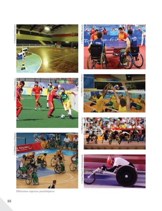88
©CPB/MaurícioPinheiro
©CPB/MaurícioPinheiro©CPB/PedroRezende©CPB/SauloCruz©GabePalmer/Corbis/Latinstock
Diferentes esportes paralímpicos.
©CPB/MaurícioPinheiro©FernandoFavoretto
 