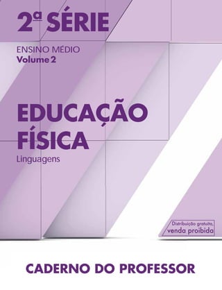 2a
SÉRIE
ENSINO MÉDIO
Volume2
EDUCAÇÃO
FÍSICA
Linguagens
CADERNO DO PROFESSOR
 
