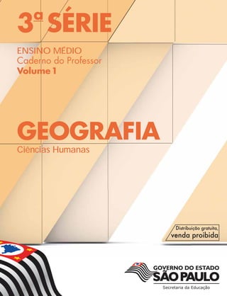 3a
SÉRIE
ENSINO MÉDIO
Caderno do Professor
Volume1
GEOGRAFIA
Ciências Humanas
 