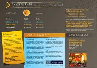 invEstimEnto                                   (valores para inscrições individuais)

                                                                                                                                            Traga a sua equipe e inscreva-os
                                                     até                                                                                    com descontos especiais:
       dEscontos                                    5%                       valor normal                                                   • 3 a 4 participantes - 10% de desconto
                                                                                                                                            • 5 a 7 participantes - 15% de desconto
                                                                                                                                            • 8 ou mais participantes - 20% de desconto
                                                                             após
       datas                                       13/05                     13/05                                                          Somente se confirmarão as inscrições pagas antes da data do evento.

       Platinum (3 dias)                           R$ 3.979,00               R$ 4.190,00                                                    Acesse o site www.desenvolverh.com ou
                                                                                                                                            consulte nossa equipe comercial pelos
       Gold (2 dias)                               R$ 3.325,00               R$ 3.490,00                                                    telefones: 4193-2097 / 4193-8585 para
       Silver (1 dia)                              R$ 2.080,00               R$ 2.190,00
                                                                                                                                            conhecer as políticas de inscrição.
                                                                                                                                            Descontos concedidos por Associações, Patrocinadores, Apoiadores
                                                                                                                                            e Parceiros da HR Academy não são cumulativos.



Patrocine o H!                                        sobrE a Hr acadEmY                                                                            local do EvEnto
desenvolver
                                   nidade na
DesenvolveRH
                será a oportu
                                   executivos         Nosso desafio                               Detalhes relevantes                               Villa Noah
               derá conhecer                                                                                                                        Gastronomia e Eventos
qual você po                     de empresas          A HR Academy foi fundada para apoiar        A academia é independente, isso nos
                fazem parte
decisores que                    nhecimento e         os profissionais de RH a decidir de forma   permite manter uma plataforma neutra              www.noah.com.br
 em busca de  informação, co
                                    to estraté-       estratégica, dirigindo o capital huma-      e imparcial focada unicamente no desen-           tel: (11) 2179-3400
                   desenvolvimen
 soluções para o                                      no por vias de alto desempenho. Neste       volvimento dos profissionais de RH e no
 gico de pessoa
                 s.
                                                      contexto, nosso desafio é oferecer o co-    amadurecimento da indústria de Recur-             Rua Castro Verde, 266
                     as oportunidade
                                       s de pa-       nhecimento necessário para que você         sos Humanos.                                      Santo Amaro
  Através de noss                     , posicio-      supere os obstáculos enfren tados em                                                          São Paulo
                   emos exposição
  trocínio oferec                     marca, re-      qualquer uma das áreas do RH: remu-         Origem
                     alecimento de
  namento e fort                      prospects,      neração, educação corporativa, gestão
     cionamento     com clientes e                                                                Somos membros do LatinNext Group, or-
   la                                  formação       de talentos, management, qualidade de
                      s qualificados e                                                            ganização com atuação em toda a Amé-
   geração de lead                                    vida, diversidade, recrutamento, tecno-     rica Latina que apóia o desenvolvimento
    de redes.                                         logias.                                     executivo em diversas indústrias e fo-
                   to com                             Nosso desafio é oferecer as munições        menta diferentes mercados na região.
    Entre em contas:                                  corretas para que você, gestor de RH,
                õe
    Franklin Sim 85                                   esteja preparado para atender as de-
    (011) 4193-85 latin-next.com
                         @
                                                      mandas impostas pelo mercado à sua or-
     franklin.simoes                                  ganização, posicionando o RH de forma
                                                      estratégica no coração de sua empresa.
                                                      Nós entendemos o RH porque somos
                                                      parte dele!
 