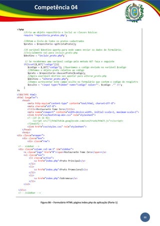 88
Competência 04
Figura 86 – Formulário HTML página index.php da aplicação (Parte 1)
 