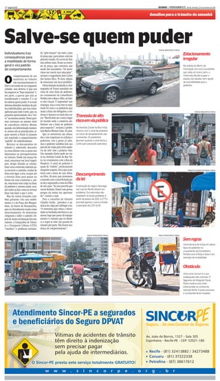 4 especial                                                                                                               DIARIOd e P E R N A M B U C O - Recife, domingo, 27 de novembro de 2011
                                                                                                                               d


                                                                                                                     desafios para o trânsito do amanhã




Salve-se quem puder                                                                                                      TERESA MAIA/DP/D.A PRESS

Individualismo traz                    do “gelo baiano” em todo o piso
                                       da praça que, para piorar, está em
                                                                                                                                                       Estacionamento
consequências para                                                                                                                                     irregular
                                       péssimo estado. Os carros de fato
a mobilidade de forma                  não sobem mais, ficam no entor-
geral e vira padrão                    no da praça, que continua não                                                                                   Na subida do Morro da
de comportamento                       sendo dos moradores. “Os moto-                                                                                  Conceição, em uma rua estreita
                                       ristas são muito mal educados”,                                                                                 que cabe um único carro, o



O
           comportamento de um         resume o engenheiro José Carlos                                                                                 motorista decide ocupar o
           motorista no trânsito       dos Santos Silva, 70 anos, depois                                                                               espaço da calçada, sem opção
           não necessariamente re-     de estacionar em local proibido.                                                                                de acessibilidade para o
f lete o seu modo de ser enquanto
flet                                      Outra situação inusitada é a bar-                                                                            pedestre
cidadão, mas deveria. O que nos        raquinha de frutas instalada em
faz esquecer as “boas maneiras” é,     cima de uma faixa de pedestre,
em parte, a guerra que tem se          no cruzamento da Conselheiro
transformado o trânsito. É o tal       Portela com a Rosa e Silva, no bair-
do salve-se quem puder. E os mais      ro das Graças. É impossível não
diversos absurdos resultam da prá-     enxergar, mas a cena vem se repe-
tica individualista, que traz conse-   tindo há anos e os pedestres que
quências para todo o resto, que, na    usam a faixa são obrigados a con-                                                                                             TERESA MAIA/DP/D.A PRESS
                                       tornar a barraca no meio dos car-
primeira oportunidade, dá o “tro-
co” na mesma moeda. Nesse pata-        ros. “Recife deve ser o único lugar
                                                                              Travessia de alto
mar, entramos no mesmo nível           do mundo onde o comércio am-           riscoemviapública
de consciência coletiva. Mesmo         bulante usa a faixa de pedestre
quando, em determinado momen-          para negociar”, reclama a profes-      Na Avenida Conde da Boa Vista,
to, somos nós os prejudicados, al-     sora Marta Oliveira Costa, 53 anos.    mesmo com o sinal de pedestre,
guns metros à frente lá estamos           Que os motoristas são abusa-        os riscos de atropelamento são
nós repetindo o comportamento          dos e não respeitam os ciclistas e     constantes. Os pedestres
“padrão” do individualismo.            pedestres, isso a gente já sabe,       ignoram quando o sinal fecha e
    Retratar os descaminhos do         mas o pedestre também tem sua          continuam passando pela faixa
trânsito é, sobretudo, descrever       parcela de culpa pela total ausên-
as cenas diárias com as quais nos      cia de zelo com a própria vida.
deparamos ou protagonizamos            Um exemplo diário pode ser vis-
no trânsito. Desde um avanço de        to na Avenida Conde da Boa Vis-
sinal, estacionar em local impró-      ta, no cruzamento com a Rua do
prio, dirigir falando ao celular,      Hospício. O sinal de pedestre é
fazer uma conversão indevida pa-       quase de “enfeite”, praticamente
ra encurtar o caminho, mudar de        ninguém respeita. Foi o que acon-                                                                                     MARCELO SOARES/ESP.DP/D.A PRESS
                                       teceu com a dona de casa Adria-
faixa sem ligar a seta, ocupar até
a terceira faixa para passar na        na Silva, 28 anos, que atravessou
                                                                              Descumprimento
frente em uma conversão e, ain-        a avenida com o sinal fechado pa-      da lei
da, estacionar sem culpa na faixa      ra ela e segurando a mão da filha
de pedestre e, mesmo assim, acor-      de seis anos. “Eu não percebi que      A operação de carga e descarga
dar todos os dias como se normal       estava fechado. Passei com pressa      nas ruas do Recife ainda é um
fosse não fazer o que é certo.         porque ela estava me aperrean-         problema. Os motoristas não
    Mas há outras situações tam-       do”, contou a mãe.                     respeitam os locais proibidos. A
bém gritantes. Um caso emble-             Para o consultor de trânsito        partir de janeiro de 2012, a CTTU
mático é o da Praça dos Mangui-        Cláudio Guido, prevalece a au-         promete apertar o cerco e limitar
nhos, no bairro do Parnamirim,         sência de culpa por infringir a lei.   a operação das 22h às 6h
que era literalmente usada como        “O motorista que reduz a veloci-
estacionamento. Os motoristas          dade na lombada eletrônica e au-
chegavam a subir o canteiro. De-       menta logo que passa do equipa-
pois de muita reclamação dos mo-       mento é o mesmo que só obede-
radores, a Companhia de Trânsi-        ce à regra se tiver um guarda de
to e Transporte Urbano (CTTU)          trânsito por perto. Não houve mu-
“resolveu” o problema instalan-        dança de comportamento”.

                                                                                         PAULO PAIVA/DP/D.A PRESS.       PAULO PAIVA/DP/D.A PRESS.

                                                                                                                                                       Sem regras
                                                                                                                                                       Uma barraca de frutas em plena
                                                                                                                                                       faixa de pedestre no
                                                                                                                                                       cruzamento da Conselheiro
                                                                                                                                                       Portela com a Rosa e Silva é um
                                                                                                                                                       exemplo de imobilidade


                                                                                                                                                       Obstáculo
                                                                                                                                                       Uma cena comum é o uso
                                                                                                                                                       inadequado das ciclovias. O
                                                                                                                                                       flagrante do fotógrafo Paulo
                                                                                                                                                       Paiva mostra uma moto
                                                                                                                                                       estacionada na ciclovia da
                                                                                                                                                       Avenida Norte. A pista exclusiva
                                                                                                                                                       é constantemente invadida
 