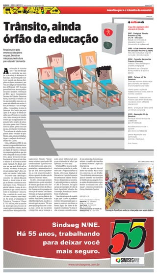 DIARIOd e P E R N A M B U C O - Recife, domingo, 27 de novembro de 2011
      d                                                                                                                                                                                                            especial 5

                                                                                                                                                                desafios para o trânsito do amanhã

                                                                                                                                                                                                                     JARBA S/DP
                                                                                                                                                                                                                      ARBA




Trânsito, ainda
                                                                                                                                                                                      + saibamais
                                                                                                                                                                                             mais
                                                                                                                                                                                       O que diz a legislação sobre
                                                                                                                                                                                       educação de trânsito:




órfão da educação
                                                                                                                                                                                       1997 - Código de Trânsito
                                                                                                                                                                                        997 Código
                                                                                                                                                                                       Brasileiro (C
                                                                                                                                                                                       Brasileiro (CTB):
                                                                                                                                                                                       art.
                                                                                                                                                                                       art. 76 - educação:
                                                                                                                                                                                       Adoção de conteúdos de
                                                                                                                                                                                                   conteúdos
                                                                                                                                                                                       educação (magistério
                                                                                                                                                                                       educação (magistério e
                                                                                                                                                                                       treinamento pro
                                                                                                                                                                                       treinamento de professores)
                                                                                                                                                                                                             ore

                                                                                                                                                                                       1996 - Lei de Diretrizes e Bases
                                                                                                                                                                                               Lei     Diretrize   Base
Responsável pelo                                                                                                                                                                       da Educação Nacional (LDBEN)
                                                                                                                                                                                          Educação
ensino da disciplina                                                                                                                                                                   Não prevê a educação na grade
                                                                                                                                                                                            pre      educação grade
no país, Denatran                                                                                                                                                                      curricular e tema transversal
                                                                                                                                                                                                    tema transvers

não possui estrutura                                                                                                                                                                   2004 - Conselho Nacional de
                                                                                                                                                                                                Conselho
para atender demanda                                                                                                                                                                   Trânsito (Contran)
                                                                                                                                                                                                  (Contran)
                                                                                                                                                                                       Instituiu tema trânsito para
                                                                                                                                                                                       Instituiu o tema trânsito para
                                                                                                                                                                                       projeto pedagógico
                                                                                                                                                                                       projetos pedagógicos



A
          educação de trânsito                                                                                                                                                         Estabelece que o Denatran
                                                                                                                                                                                         tabelece       Denatran
          não é e não será discipli-                                                                                                                                                   forneça material de apoio às
                                                                                                                                                                                               material
          na curricular nas esco-                                                                                                                                                      escolas
las. A decisão é do Ministério da
Educação, mas o tema pode e de-                                                                                                                                                        2009 - Portaria 147 do
                                                                                                                                                                                               Portaria 14
ve ser inserido nas diversas disci-                                                                                                                                                    Denatran:
                                                                                                                                                                                        enatran:
                                                                                                                                                                                       Diretrize
                                                                                                                                                                                       Diretrizes nacionais de educação
                                                                                                                                                                                                               educação
plinas de forma transversal, pre-
                                                                                                                                                                                       para o trânsito: pré-escolar e
                                                                                                                                                                                        ara trânsito: pré-es
vista no Código de Trânsito Brasi-                                                                                                                                                     ensino fundamental e médio:
leiro (CTB) desde 1997. Na teoria
parece funcionar, mas na prática                                                                                                                                                       Infanto-juvenil: noções
                                                                                                                                                                                       Infanto-juvenil: noções de
isso pouco acontece. A orientação                                                                                                                                                      tra
                                                                                                                                                                                       travessia de faixa, sinais, andar de
                                                                                                                                                                                                     faixa, sinais,
do MEC é que o Departamento                                                                                                                                                            bicicleta, cidadania
Nacional de Trânsito (Denatran)
                                                                                                                                                                                       Fundamental: 3 livros com seis
                                                                                                                                                                                                        livro com seis
forneça material aos estados e es-                                                                                                                                                     histórias para serem distribuídas
                                                                                                                                                                                       histórias para serem distribuídas
tes aos municípios para que o as-                                                                                                                                                      nas escolas e dois softwares
                                                                                                                                                                                           es              software
sunto seja debatido nas escolas. A                                                                                                                                                     educacionais
                                                                                                                                                                                       educacionais
falta de estrutura é um dos empe-
cilhos. A consultora técnica do                                                                                                                                                        Médio - produção de vídeos sobre
                                                                                                                                                                                               produção vídeos sobre
Denatran, Rita Cunha, que parti-                                                                                                                                                       um trânsito consciente
                                                                                                                                                                                          trânsito consciente
cipou da 9ª edição do Fórum De-
safios para o Trânsito do Amanhã                                                                                                                                                       2009 - Resolução 265 do
                                                                                                                                                                                               Re          26
                                                                                                                                                                                       Denatran
                                                                                                                                                                                        enatran
com o tema educação de trânsito,
                                                                                                                                                                                       Formação teórico-técnica dos
                                                                                                                                                                                                  teórico-técnica dos
revelou que o departamento res-                                                                                                                                                        pro
                                                                                                                                                                                       professores
                                                                                                                                                                                               ore
ponsável pelos projetos de educa-                                                                                                                                                      para 1ª habilitação
                                                                                                                                                                                        ara 1ª
ção conta apenas com 13 funcio-
nários e, desses, apenas cinco são                                                                                                                                                     Atividade extracurricular e
                                                                                                                                                                                                 extracurricular
da casa, o restante é terceirizado.                                                                                                                                                    opcional
“É um volume de trabalho muito                                                                                                                                                         para alunos e professores
                                                                                                                                                                                        ara alunos pro      ore
grande para o tamanho do país.                                                                                                                                                         Detran responsável pela
                                                                                                                                                                                        etran responsável
Mesmo assim, estamos trabalhan-                                                                                                                                                        autorização,
                                                                                                                                                                                       autorização,
do para a melhoria da educação”,                                                                                                                                                       controle e fiscalização
                                                                                                                                                                                        ontrole fiscalização
afirma Rita Cunha.
   Com a definição do MEC de não
          definição                                                                                                                                                                    Fonte: Denatran
                                                                                                                                                                                        onte: Denatran
assumir a responsabilidade de en-
sinar a disciplina trânsito, restou
aos órgãos de trânsito a realização
de campanhas períodicas, que não
têm conseguido alcançar os obje-
tivos. Apesar do sucesso dos pa-
lhacinhos da Turma do Fom Fom,              cação para o Trânsito. “Inicial-      acaba sendo influenciado pelo
                                                                                                inf luenciado           do nas autoescolas. As escolas que
o número de acidentes e mortes              mente estamos capacitando 100         grupo e deixando de lado o que        adotam o modelo são inseridas                                                    INES CAMPELO/DP/D.A PRESS
ainda é grande. No Brasil, mor-             coordenadorese e profissionais        aprendeu aos cinco anos”.             no sistema do Detran”, explica Fá-
rem por ano mais de 40 mil no               de informática com aulas semi-          O Detran/PE foi pioneiro na for-    tima Bezerra.
trânsito. “Nós somos 10 vezes pior          presenciais. A nossa estimativa é     mação extracurricular de profes-        A ideia era capacitar dois mil
do que qualquer país “, diz o con-          que até 2015, todos os professo-      sores com o Programa Detran na        alunos nas escolas. Mas a inicia-
sultor em trânsito Carlos Guido.            res da rede sejam treinados”,         Escola. A Secretaria Estadual de      tiva esbarrou em um detalhe.
   De acordo com o sociólogo e              afirma o gerente de educação de       Educação no Curso de Formação         “Uma lei federal determinou que
consultor em trânsito Eduardo               trânsito, Francisco Irineu.           de Instrutor de Trânsito Teórico-     para ser instrutor era necessário
Biavati, a única forma de atin-               Em 2012, o município promete        Técnico foi parceira na iniciativa.   ter habilitação na categoria D e is-
gir as diversas camadas da socie-           implantar uma escola municipal        A ação está prevista na resolução     so acabou desestimulando os pro-
dade é pela escola. “Nenhum ór-             de trânsito, que ficará sob a coor-   nº 265 do Denatran. Até agora         fessores a continuar com a for-
gão de trânsito é capaz de ter a            denação da Secretaria de Educa-       apenas os municípios do Cabo de       mação”, comenta a presidente do
penetração que a escola tem em              ção. O espaço será de pesquisa em     Santo Agostinho, Jaboatão dos         Cetran, Simíramis Queiroz.
todos os municípios”, destacou.             educação de trânsito, com labora-     Guararapes, Petrolina e Caruaru
Que o caminho é a escola pare-              tório para as crianças aprenderem     foram beneficiados.
ce haver consenso nesse senti-              na prática as regras básicas do         Uma das vantagens do modelo         SERVIÇO
do. No Recife, a Companhia de               trânsito. Para Biavati, a educação    é que, após o curso, o professor-
                                                                                                                        Cursos para educação no trânsito:
Trânsito e Transporte Urbano                infantil é importante, mas deve se    instrutor tem autoridade para re-     Detran/PE - 81- 3184-8004
(CTTU) iniciou junto as escolas             estender para os jovens. “Há uma      passar o conteúdo aos alunos na       CTTU - 81- 3355-5316
do município um processo de                 preocupação grande com a crian-       mesma lógica dos clubes de for-       Sest/Senat - 81 2119-0220
                                                                                                                        Sec - 81- 3212-1616
capacitação dos professores por             ça, mas o jovem que está prestes      mação de condutores. “O aluno re--
                                                                                                                   e    Centro Educacional de Trânsito da
meio do Plano Municipal de Edu-             a dirigir fica sem a formação e       cebe o mesmo conteúdo ensina-         Honda (CETH) - 81 - 3252-6764          Turma do Fom Fom seduz a criançada com apelo lúdico
 