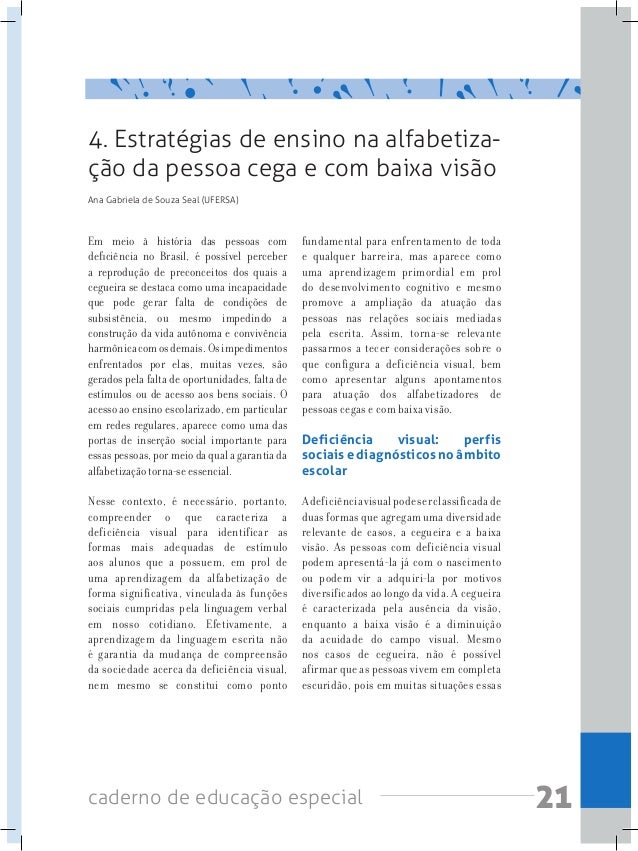 22 caderno de educação especial
pessoas podem chegar a identificar áreas
de luminosidade, pontos de luz ou mesmo
níveis de...