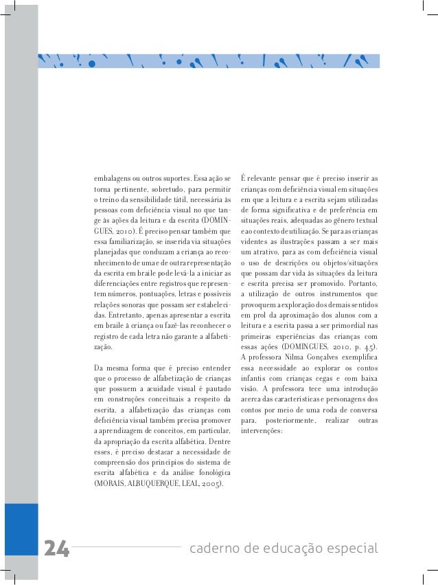 25caderno de educação especial
Durante a roda é claramente notável que crianças com deficiência visual, como cegueira
cong...