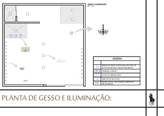 PLANTA DE GESSO E ILUMINAÇÃO:
GESSO E ILUMINAÇÃO
ESC 1:50
 