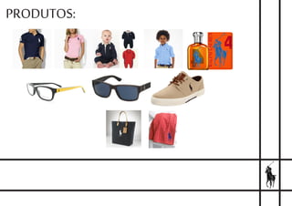 PRODUTOS:
 