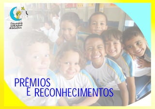 PRÊMIOS 
E RECONHECIMENTOS 
 